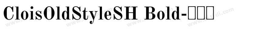 CloisOldStyleSH Bold字体转换
